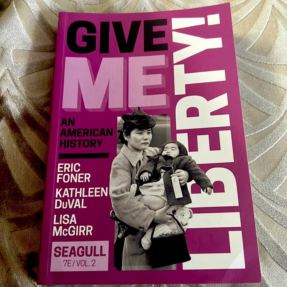 GIVE ME LIBERTY Book by Eric Foner 7th edition.
